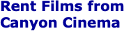 Rent Films from Canyon Cinema