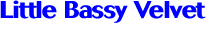 Little Bassy Velvet